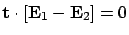 ${\bf t}\cdot [{\bf E}_1 - {\bf E}_2 ] = 0$