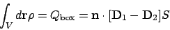 \begin{displaymath}
\int_V d{\bf r} \rho =Q_{\rm box} =
{\bf n} \cdot [ {\bf D}_1 - {\bf D}_2 ] S
\end{displaymath}