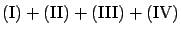 $\displaystyle ({\rm I}) + ({\rm II}) + ({\rm III}) + ({\rm IV})$