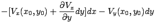 $\displaystyle - [V_x (x_0, y_0 ) + \frac{\partial V_x}{\partial y}dy ]dx -
V_y (x_0, y_0 )dy$