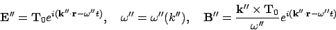 \begin{displaymath}
{\bf E}''={\bf T}_0 e^{i({\bf k}''\cdot{\bf r} - \omega'' t)...
... T}_0 }{\omega'' }
e^{i({\bf k}'' \cdot{\bf r} - \omega'' t)}
\end{displaymath}