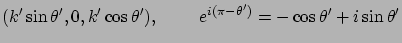 $\displaystyle (k'\sin\theta', 0, k'\cos\theta'), \ \ \ \ \ \ \
e^{i(\pi - \theta')} = -\cos \theta' + i \sin\theta'$