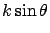 $\displaystyle k\sin\theta$