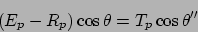 \begin{displaymath}
(E_p - R_p ) \cos\theta = T_p \cos\theta''
\end{displaymath}