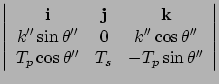 $\displaystyle \left\vert
\begin{array}{ccc}
{\bf i} & {\bf j} & {\bf k} \\
k''...
...s\theta'' \\
T_p \cos\theta'' & T_s & -T_p \sin\theta''
\end{array}\right\vert$