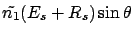 $\displaystyle \tilde{n_1}(E_s + R_s ) \sin\theta$