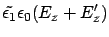 $\displaystyle \tilde{\epsilon_1} \epsilon_0 ( E_{z} + E_{z}' )$