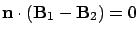 ${\bf n}\cdot ({\bf B}_1 - {\bf B}_2 )=0$