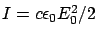 $I= c\epsilon_0 E_0^2/2$