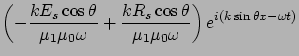 $\displaystyle \left( -\frac{kE_s \cos\theta}{\mu_1 \mu_0 \omega} +
\frac{kR_s \cos\theta}{\mu_1 \mu_0 \omega}\right)
e^{i(k \sin\theta x - \omega t)}$