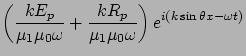 $\displaystyle \left( \frac{kE_p}{\mu_1 \mu_0 \omega} + \frac{kR_p}{\mu_1 \mu_0 \omega}
\right) e^{i(k\sin\theta x -\omega t)}$