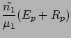 $\displaystyle \frac{\tilde{n_1} }{ \mu_1 }( E_p + R_p )$