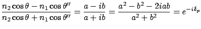 $\displaystyle \frac{n_2\cos\theta - n_1 \cos\theta'' }{n_2 \cos\theta + n_1 \co...
...}
= \frac{a -i b}{a + ib} = \frac{a^2 - b^2 - 2iab}{a^2 + b^2} = e^{-i\delta_p}$