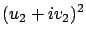 $\displaystyle (u_2 + i v_2)^2$