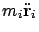 $\displaystyle m_i \ddot{{\bf r}}_i$