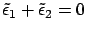 $\tilde{\epsilon}_1 + \tilde{\epsilon}_2 = 0$