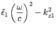 $\displaystyle \tilde{\epsilon}_1 \left( \frac{\omega}{c} \right)^2 - k_{z1}^2$