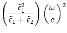 $\displaystyle \left( \frac{\tilde{\epsilon }_1^2 }{\tilde{\epsilon }_1 +
\tilde{\epsilon }_2 } \right) \left( \frac{\omega}{c} \right)^2$