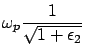 $\displaystyle \omega_p \frac{1}{\sqrt{1+\epsilon_2}}$