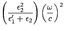 $\displaystyle \left( \frac{ \epsilon_2^2 }{ \epsilon'_1 +
\epsilon_2 } \right) \left( \frac{\omega}{c} \right)^2$