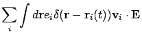 $\displaystyle \sum_i
\int d{\bf r}
e_i \delta({\bf r}- {\bf r}_i (t)) {\bf v}_i\cdot {\bf E}$