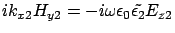 $\displaystyle ik_{x2}H_{y2} =
-i\omega \epsilon_0 \tilde{\epsilon_2} E_{z2}$