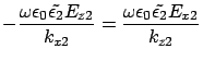 $\displaystyle -\frac{\omega\epsilon_0 \tilde{\epsilon_2} E_{z2} }{k_{x2}} =
\frac{\omega\epsilon_0 \tilde{\epsilon_2} E_{x2} }{k_{z2}}$