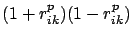 $\displaystyle (1 + r_{ik}^p ) (1 - r_{ik}^p )$