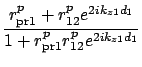 $\displaystyle \frac{r_{{\rm pr}1}^p + r_{12}^p e^{2ik_{z1}d_1} }
{1 + r_{{\rm pr}1}^p r_{12}^p e^{2ik_{z1}d_1} }$