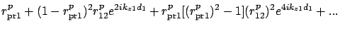 $\displaystyle r_{{\rm pr}1}^p + (1- r_{{\rm pr}1}^p )^2 r_{12}^p e^{2ik_{z1}d_1}
+ r_{{\rm pr}1}^p [ (r_{{\rm pr}1}^p)^2 - 1] (r_{12}^p)^2 e^{4ik_{z1}d_1} + ...$