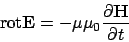 \begin{displaymath}
{\rm rot} {\bf E} = - \mu \mu_0 \frac{\partial {\bf H}}{\partial t}
\end{displaymath}