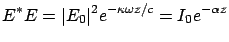 $\displaystyle E^* E = \vert E_0 \vert^2 e^{-\kappa \omega z/c} = I_0 e^{-\alpha z}$