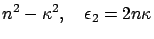 $\displaystyle n^2 - \kappa^2, \ \ \ \epsilon_2 = 2 n\kappa$