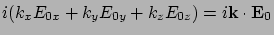 $\displaystyle i ( k_x E_{0x} + k_y E_{0y} + k_z E_{0z} ) = i{\bf k}\cdot{\bf E}_0$